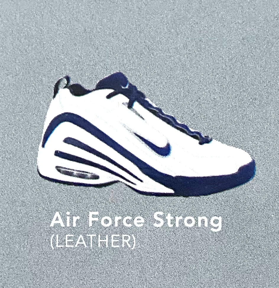 The Nike Air Force Strong. 