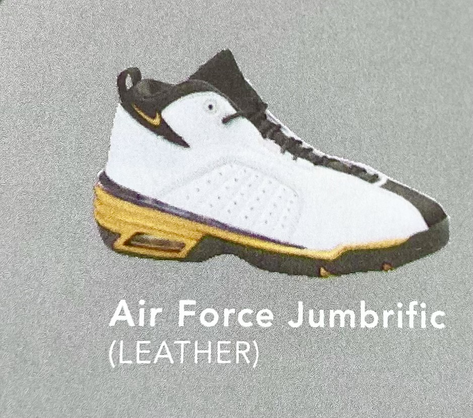 The Nike Air Force Jumbrific. 
