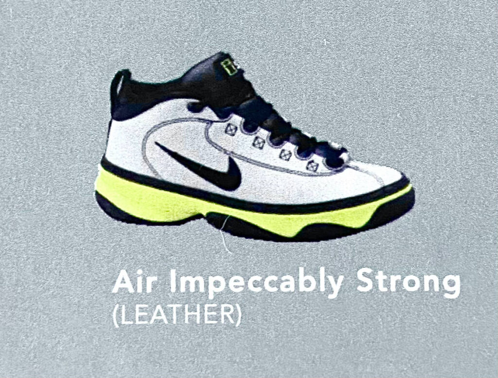The Nike Air Impeccably Strong. 